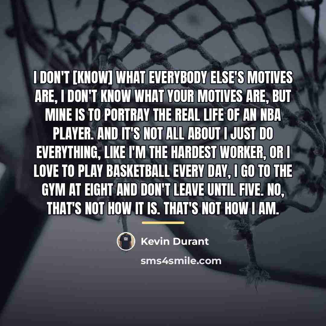 “I don't [know] what everybody else's motives are, I don't…” quote by Kevin Durant