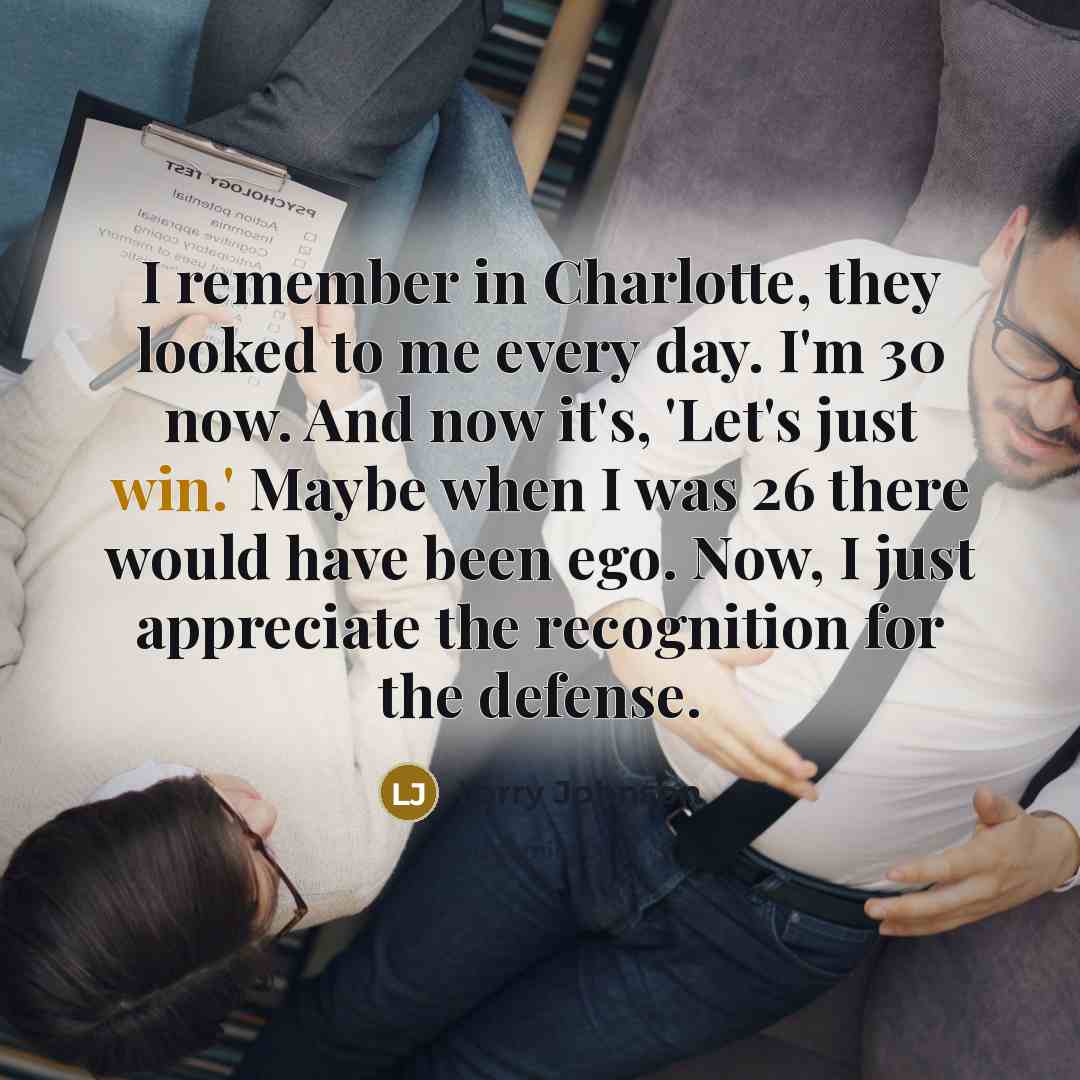 “I remember in Charlotte, they looked to me every day.…” quote by Larry Johnson