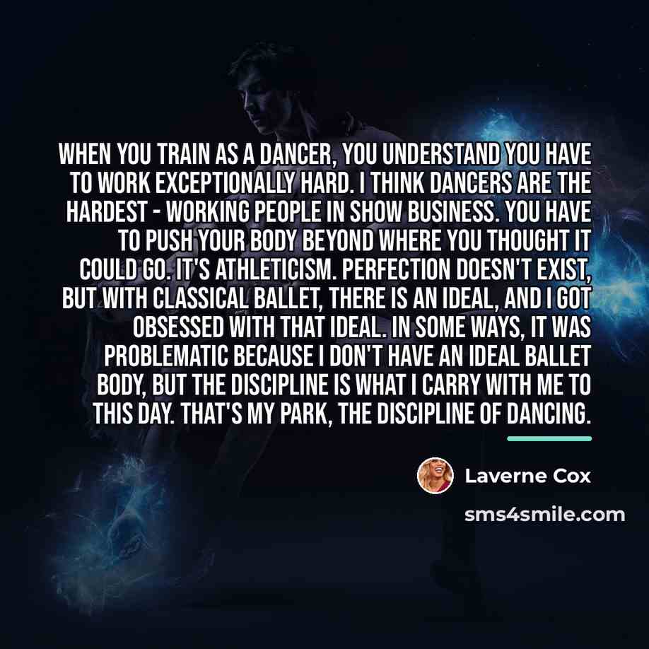 “When you train as a dancer, you understand you have…” quote by Laverne Cox