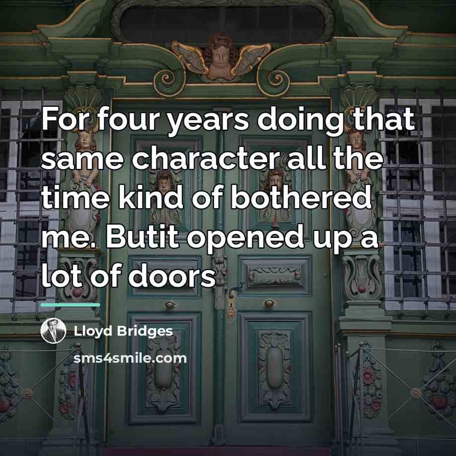 “For four years doing that same character all the time…” quote by Lloyd Bridges