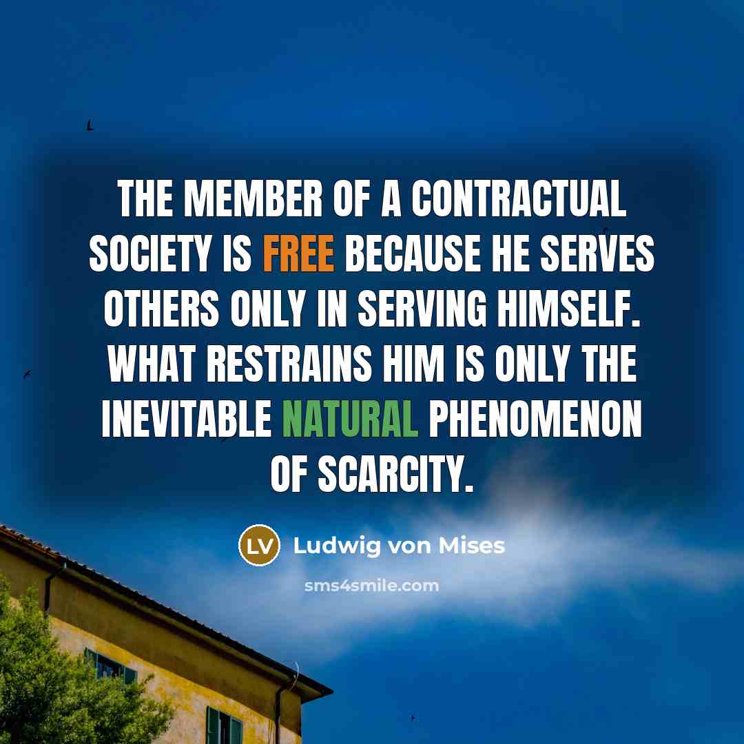 “The member of a contractual society is free because he…” quote by Ludwig von Mises