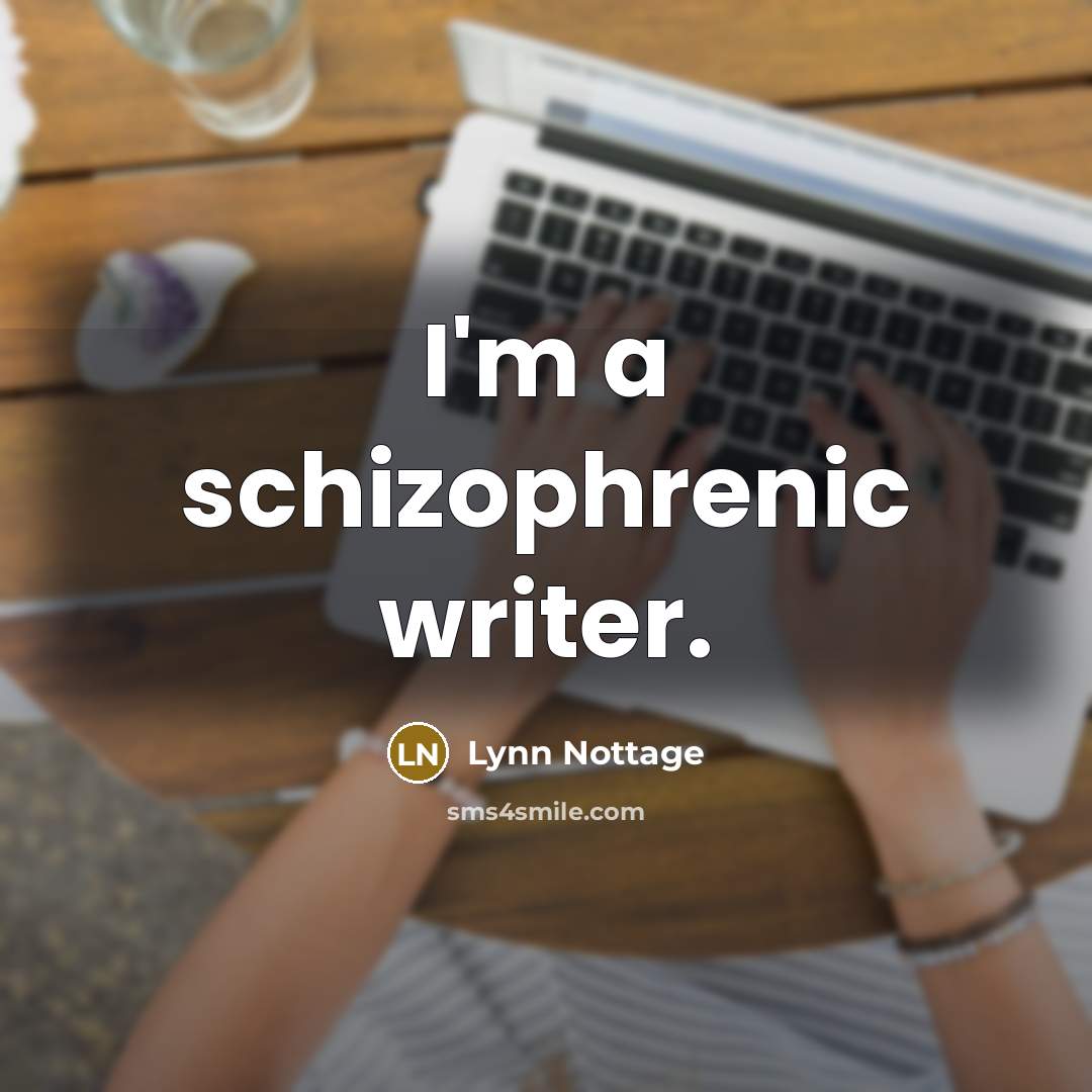 “I'm a schizophrenic writer.…” quote by Lynn Nottage