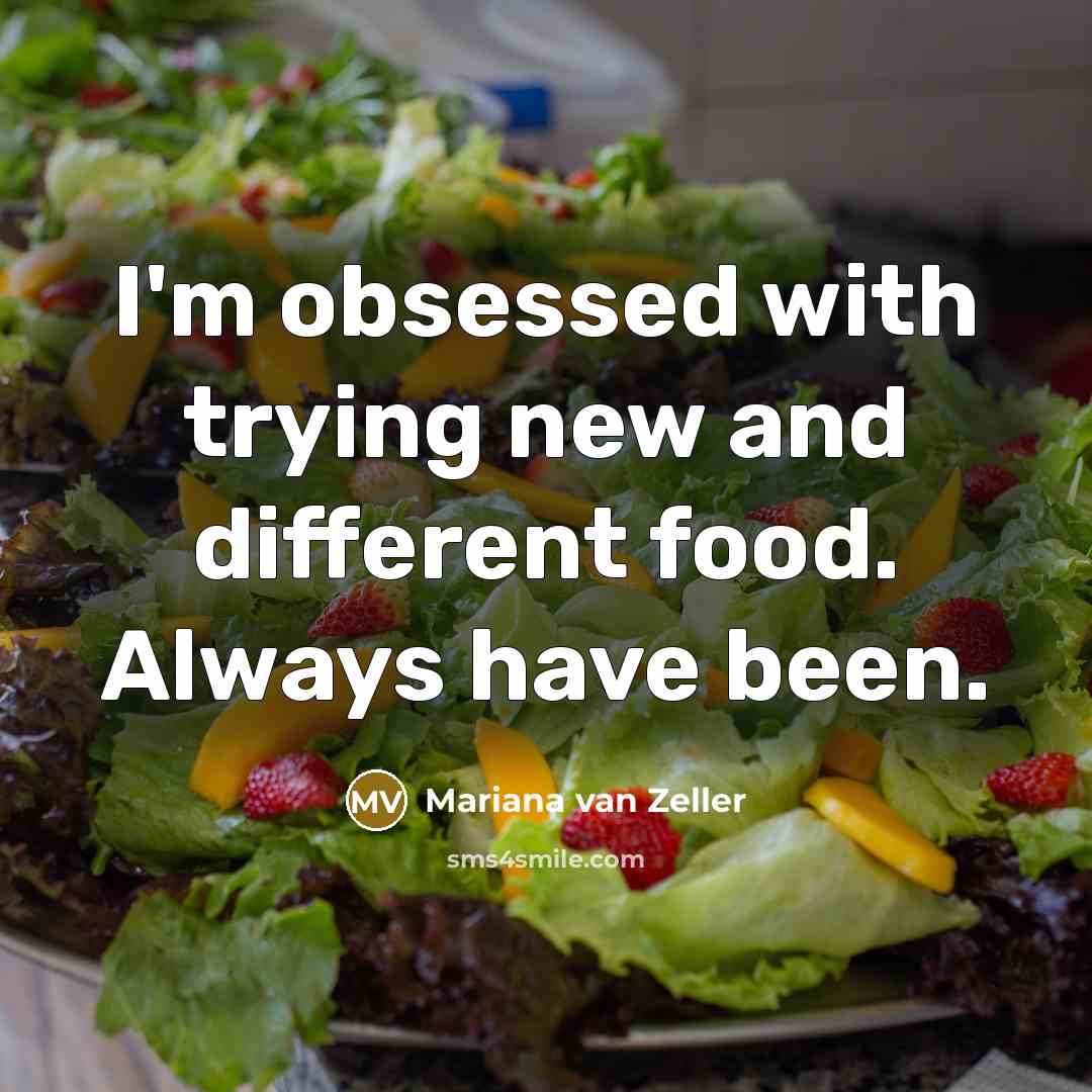 “I'm obsessed with trying new and different food. Always have…” quote by Mariana van Zeller
