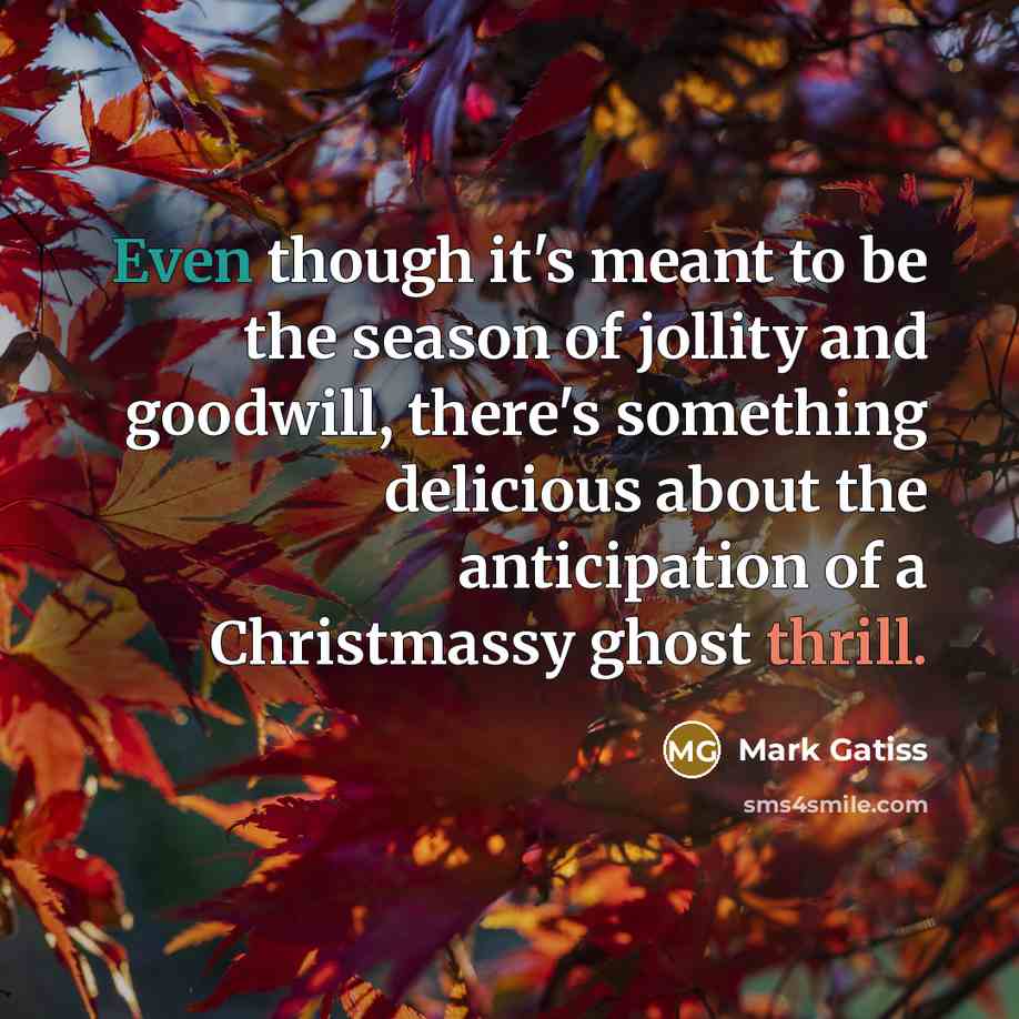 “Even though it's meant to be the season of jollity…” quote by Mark Gatiss