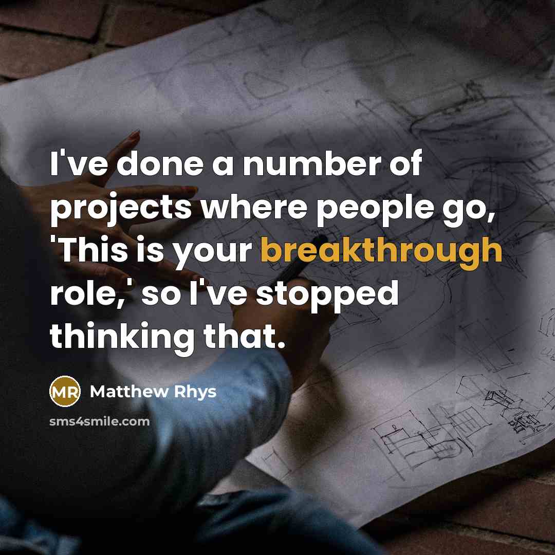 “I've done a number of projects where people go, 'This…” quote by Matthew Rhys