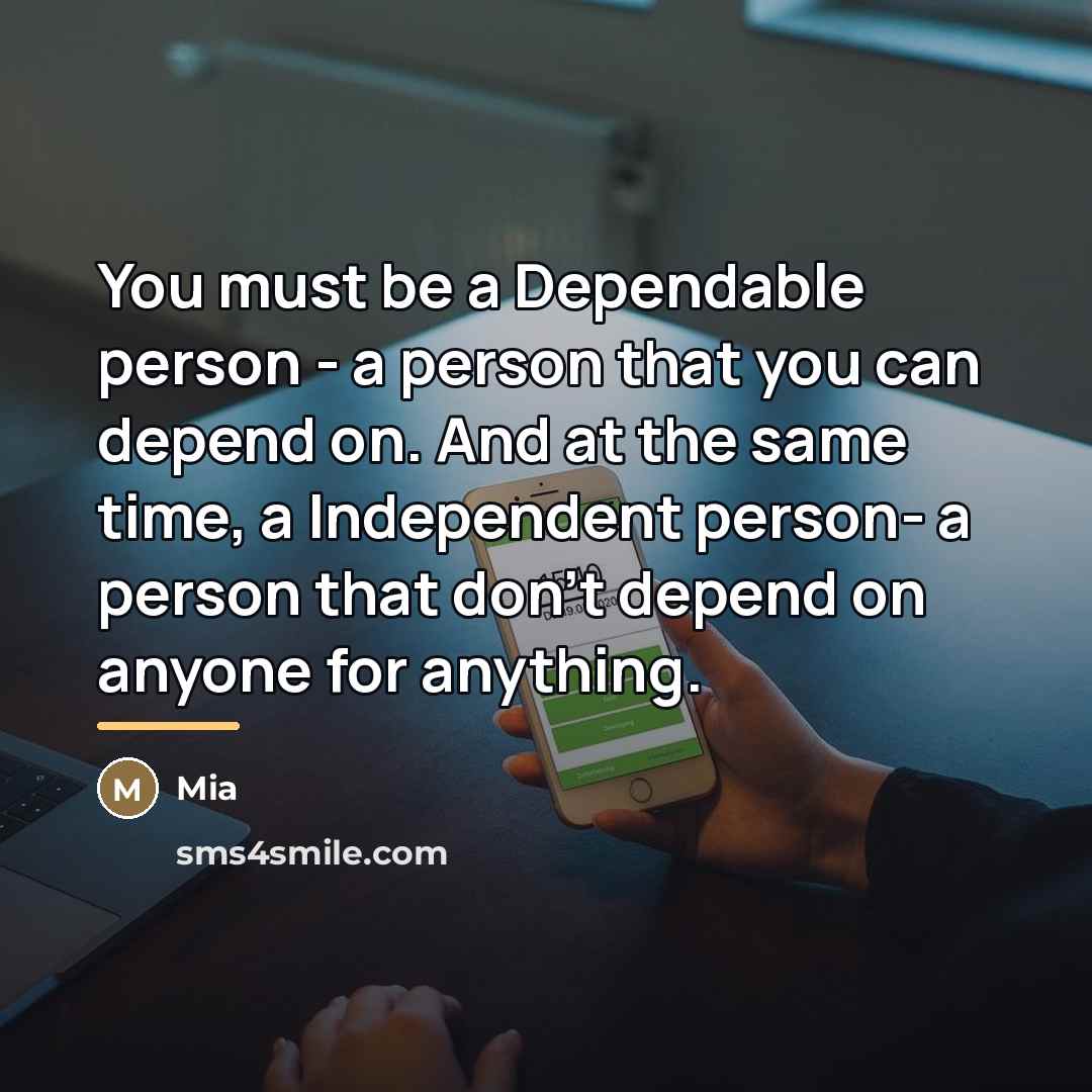 “You must be a Dependable person - a person that…” quote by Mia