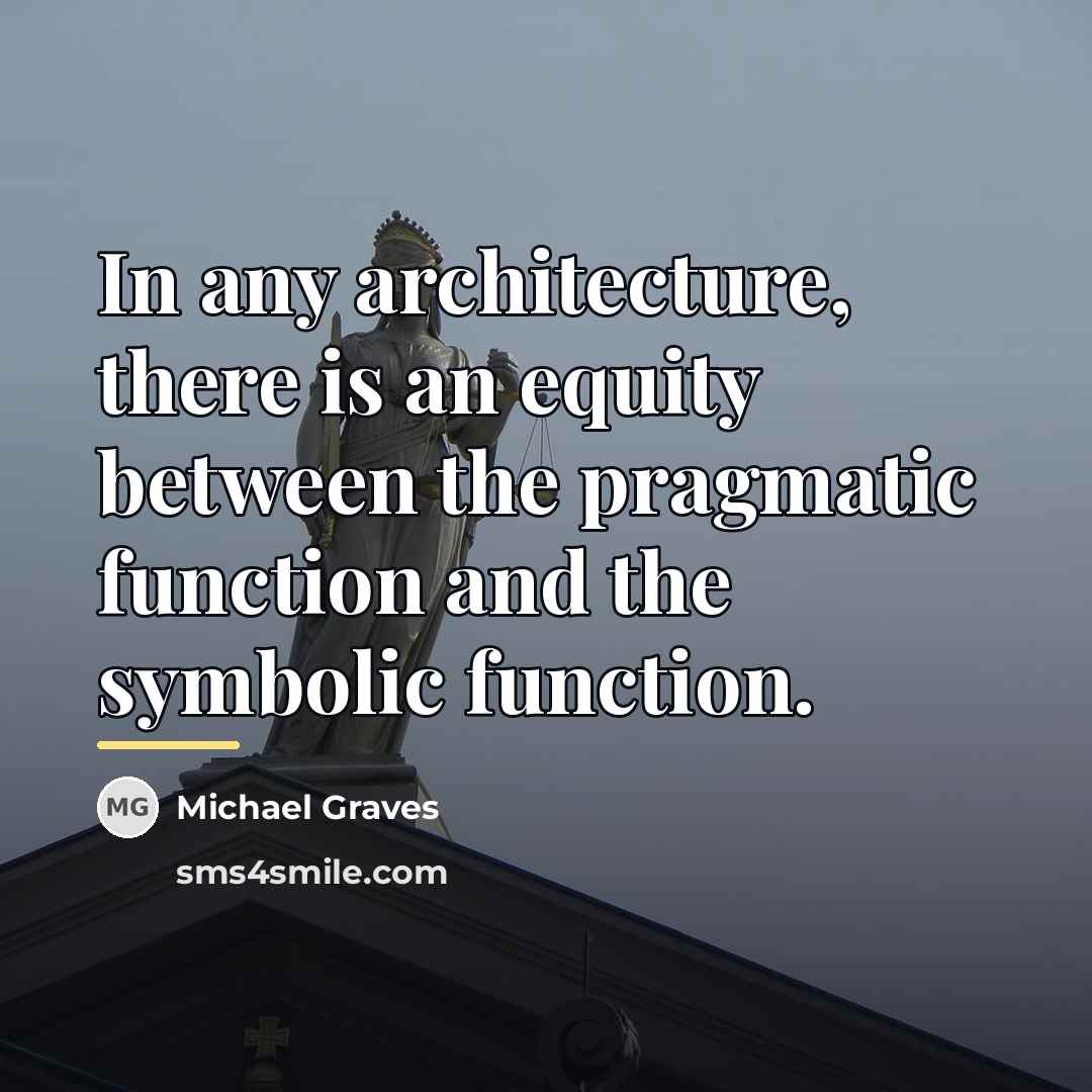 “In any architecture, there is an equity between the pragmatic…” quote by Michael Graves