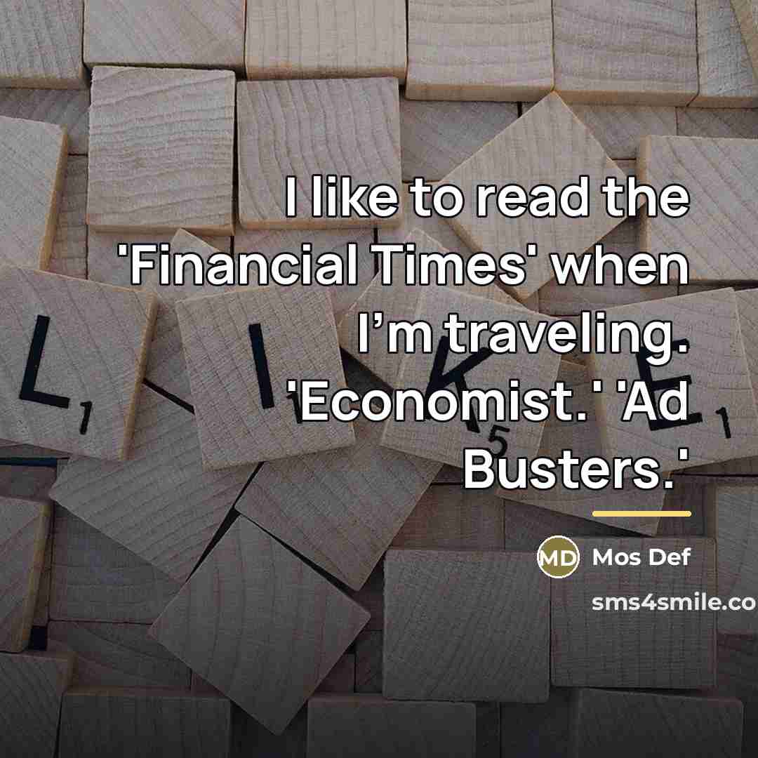 “I like to read the 'Financial Times' when I'm traveling.…” quote by Mos Def