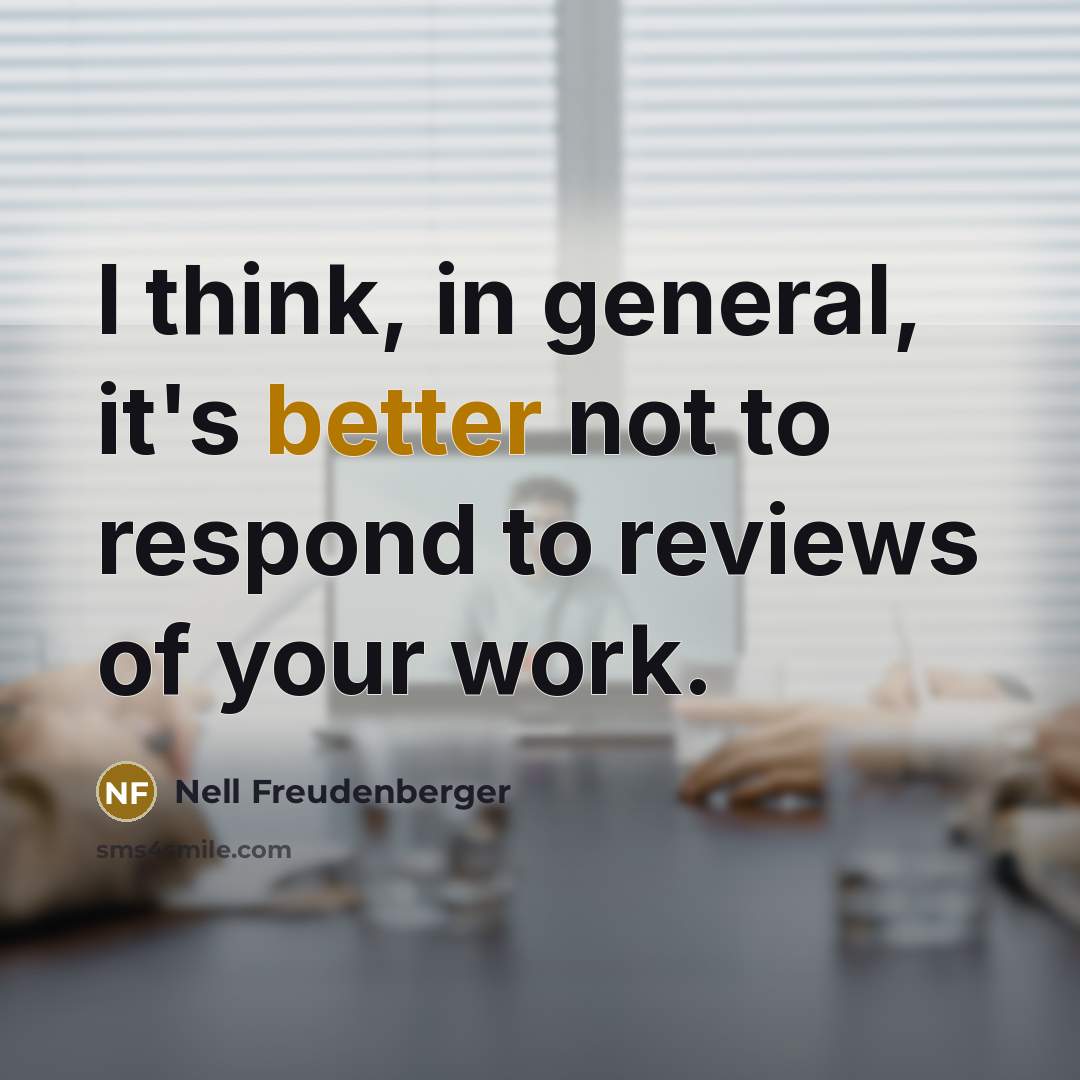 “I think, in general, it's better not to respond to reviews of your work.” quote by Nell Freudenberger