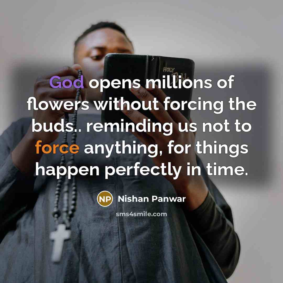 “God opens millions of flowers without forcing the buds.. reminding…” quote by Nishan Panwar