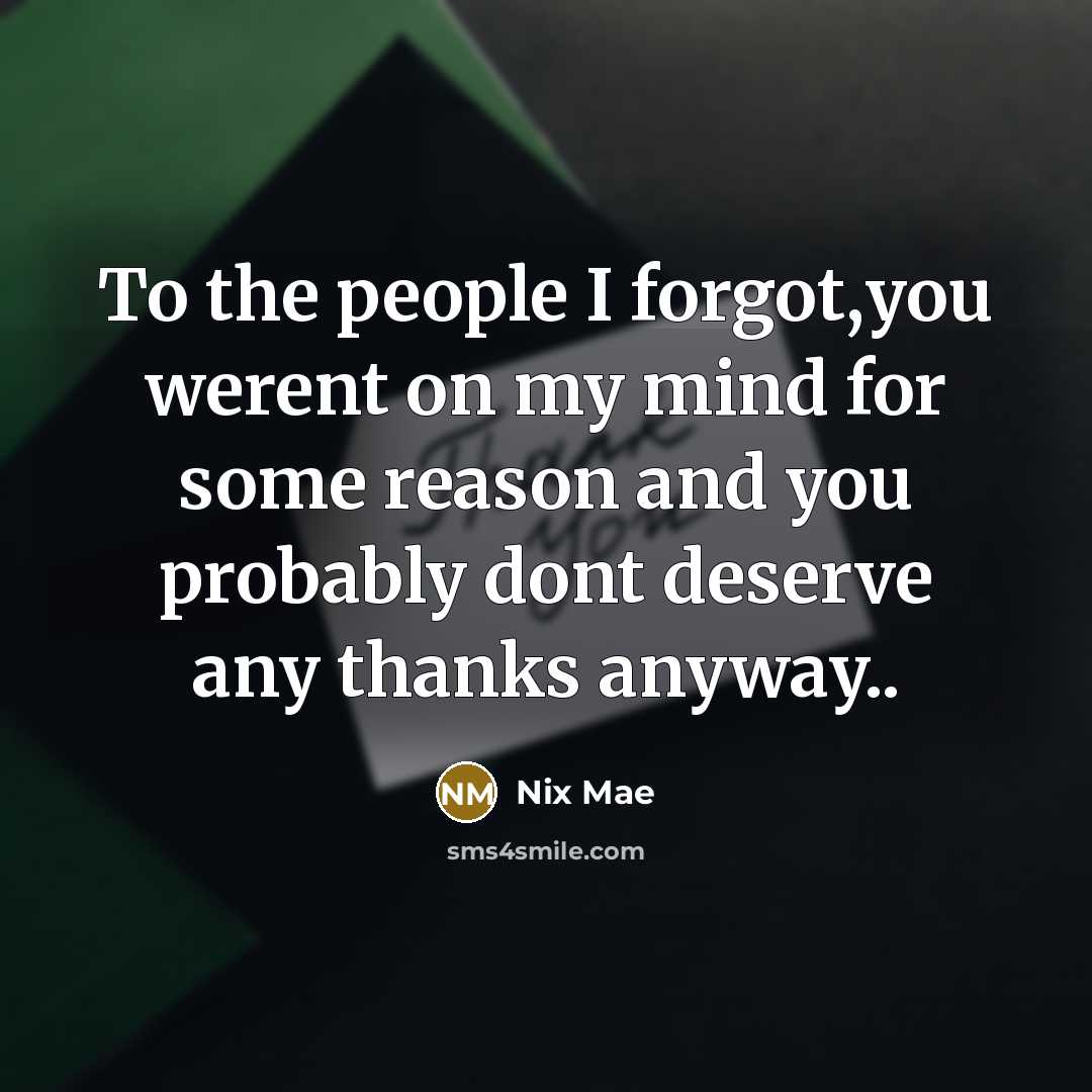 “To the people I forgot,you werent on my mind for…” quote by Nix Mae