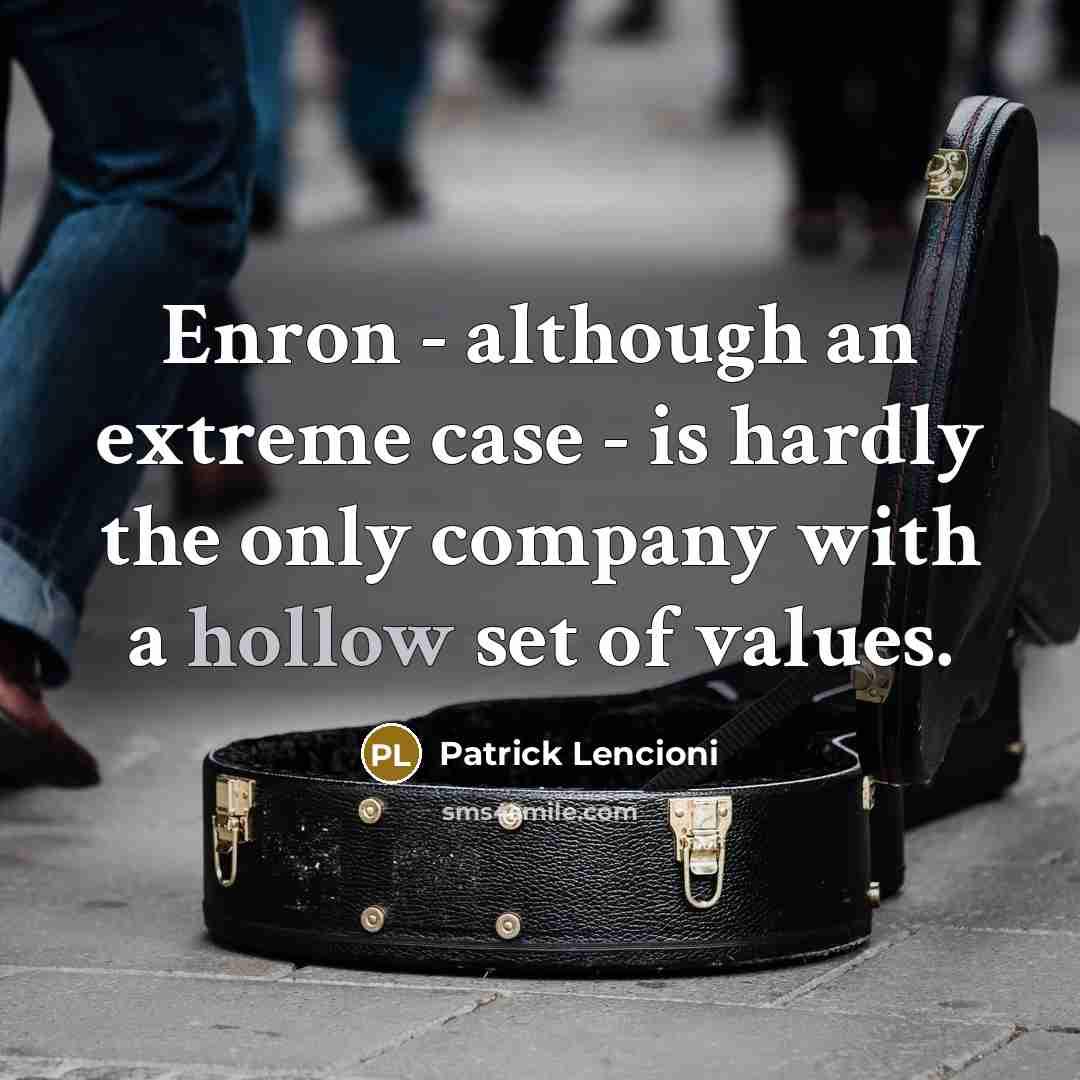 “Enron - although an extreme case - is hardly the…” quote by Patrick Lencioni