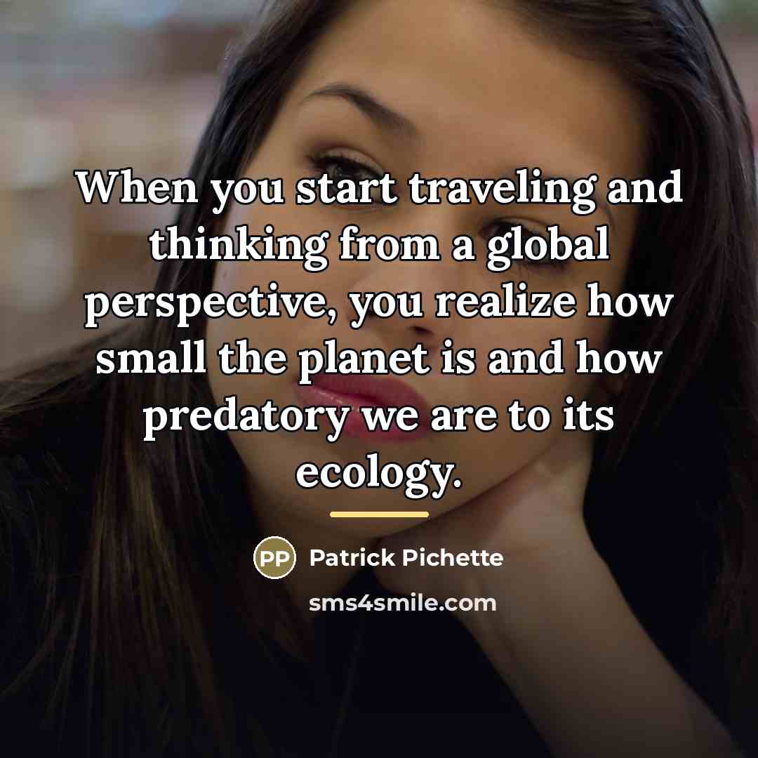 “When you start traveling and thinking from a global perspective,…” quote by Patrick Pichette