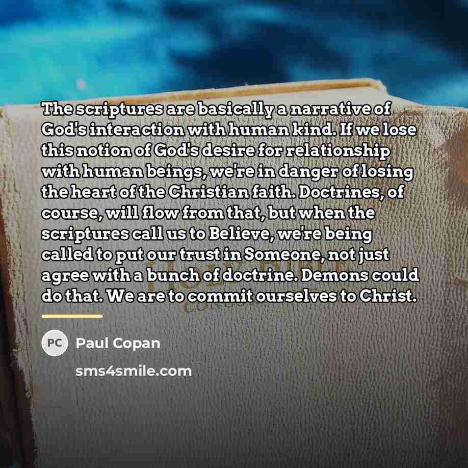 “The scriptures are basically a narrative of God's interaction with…” quote by Paul Copan