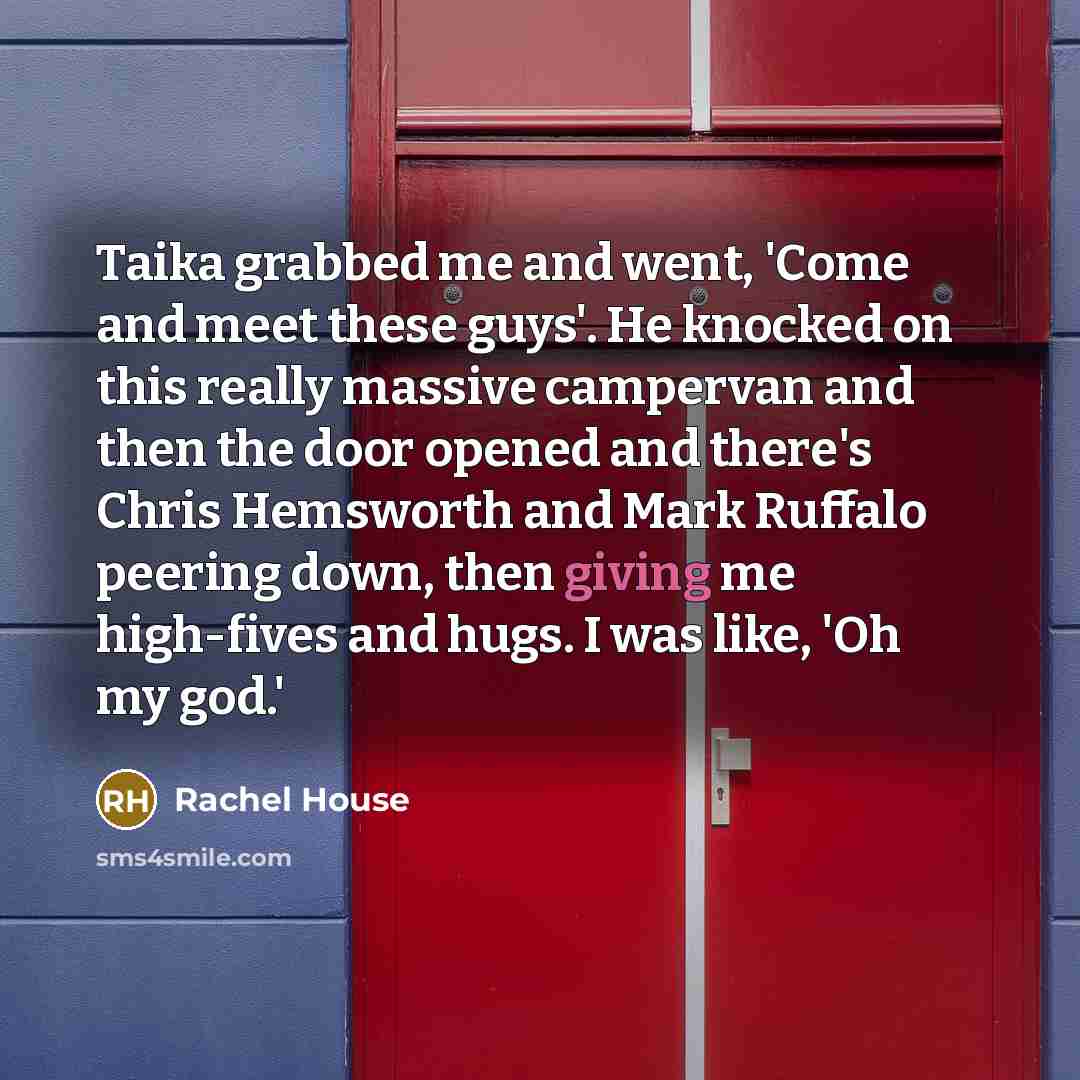 “Taika grabbed me and went, 'Come and meet these guys'.…” quote by Rachel House