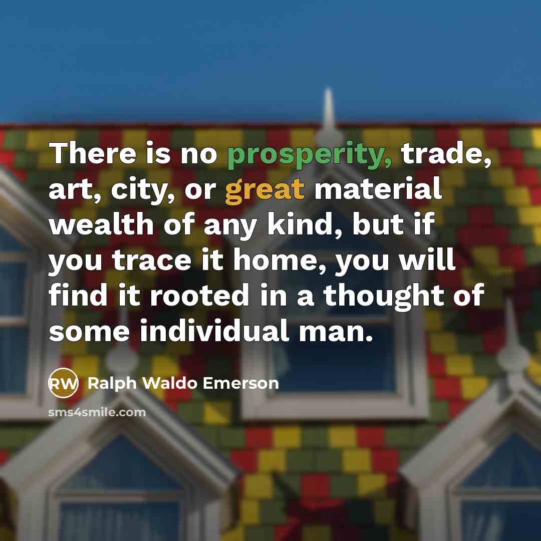“There is no prosperity, trade, art, city, or great material…” quote by Ralph Waldo Emerson