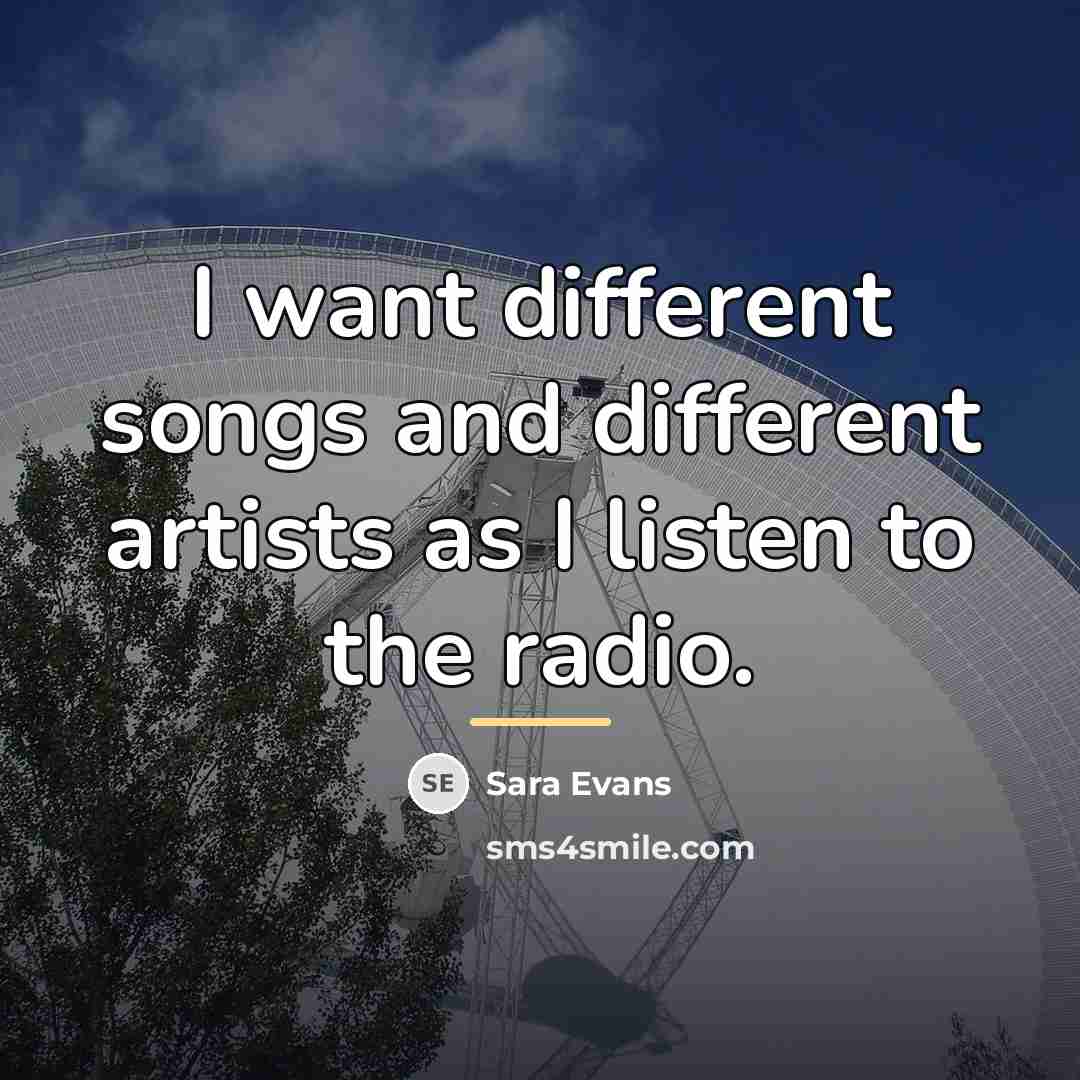 “I want different songs and different artists as I listen…” quote by Sara Evans