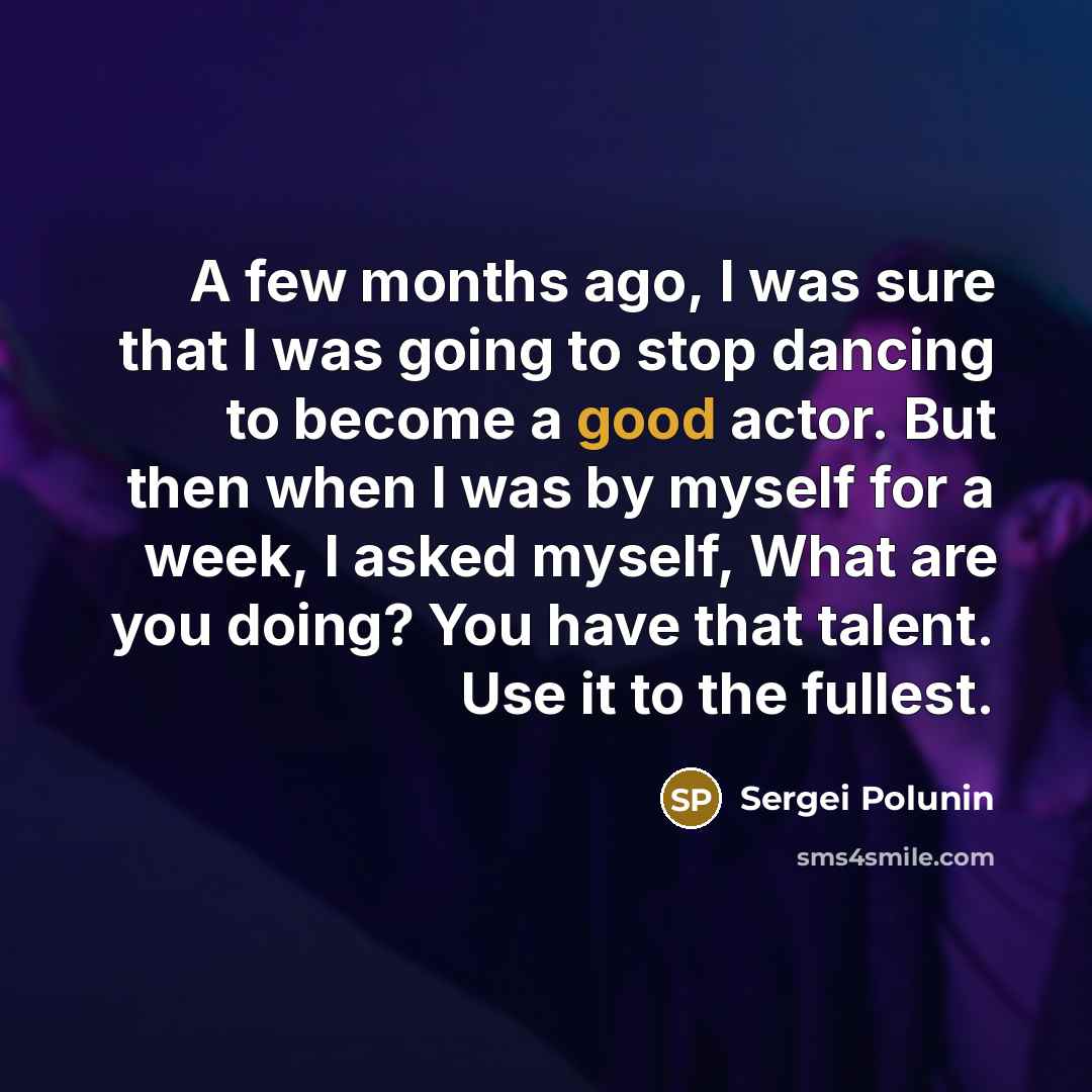 “A few months ago, I was sure that I was…” quote by Sergei Polunin