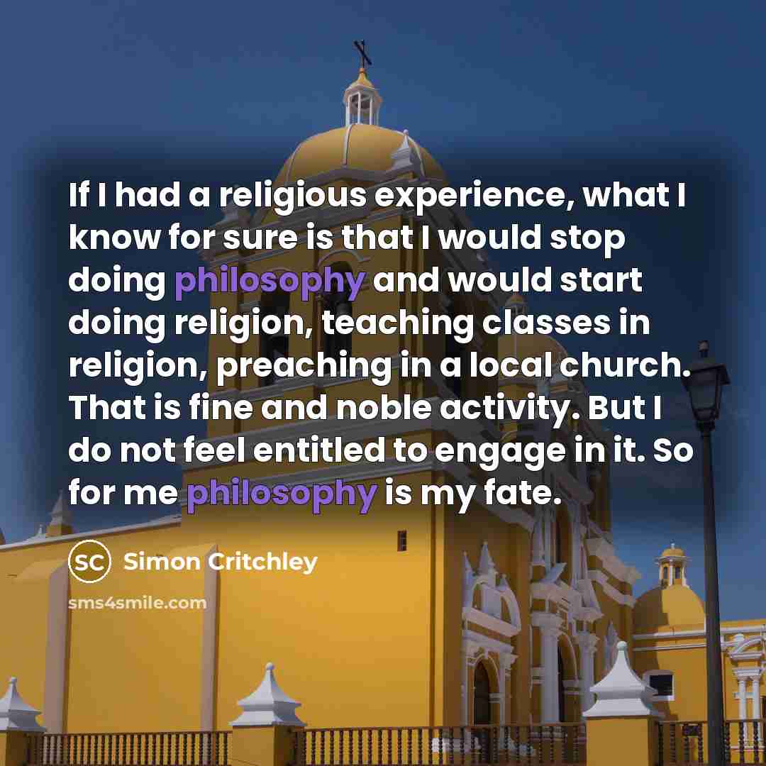 “If I had a religious experience, what I know for…” quote by Simon Critchley