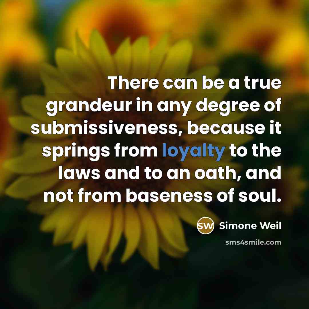 “There can be a true grandeur in any degree of…” quote by Simone Weil