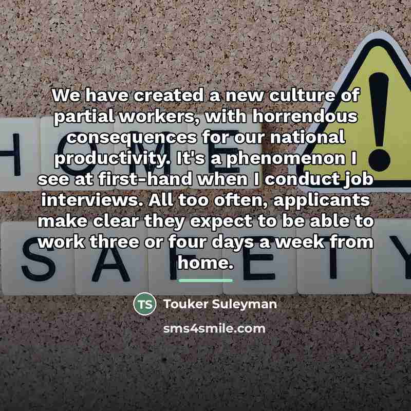“We have created a new culture of partial workers, with…” quote by Touker Suleyman