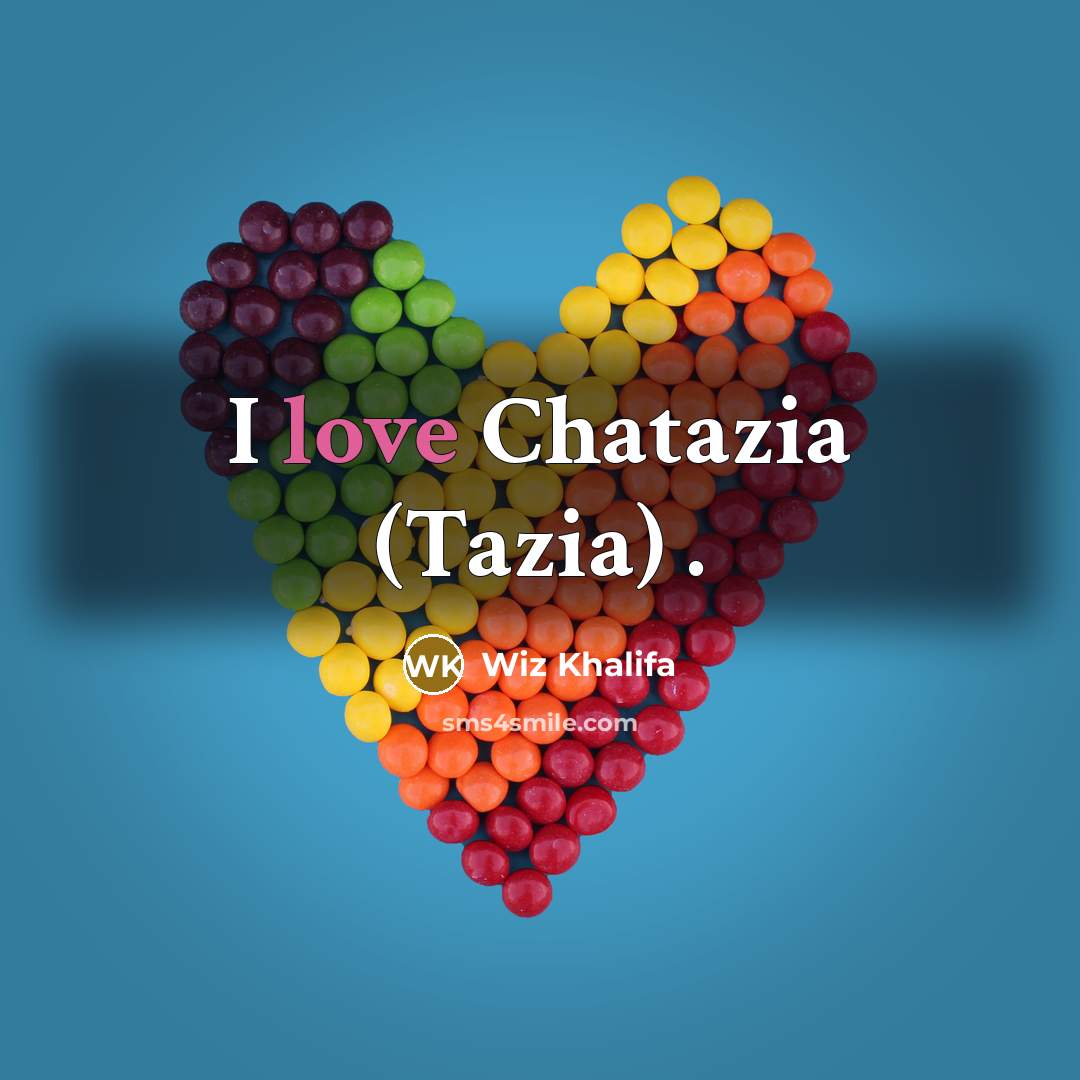 “I love Chatazia (Tazia) .…” quote by Wiz Khalifa