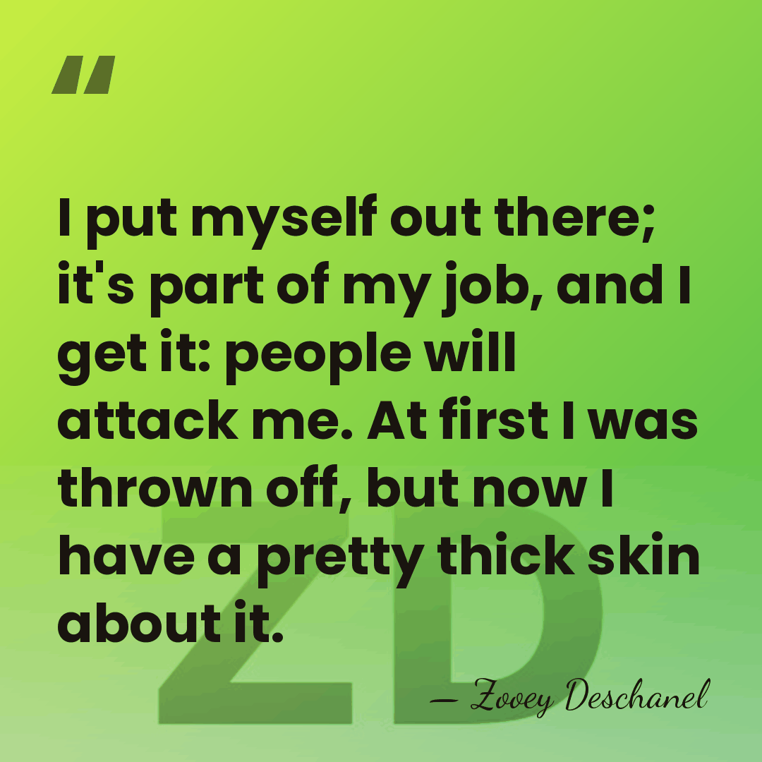 I put myself out there; it's part of my job, and I&hellip; - Zooey Deschanel