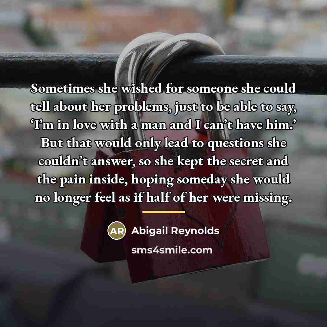 “Sometimes she wished for someone she could tell about her…” quote by Abigail Reynolds