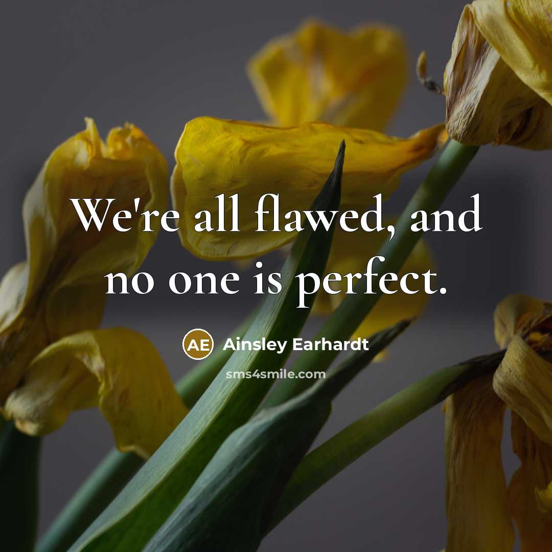 “We're all flawed, and no one is perfect.…” quote by Ainsley Earhardt