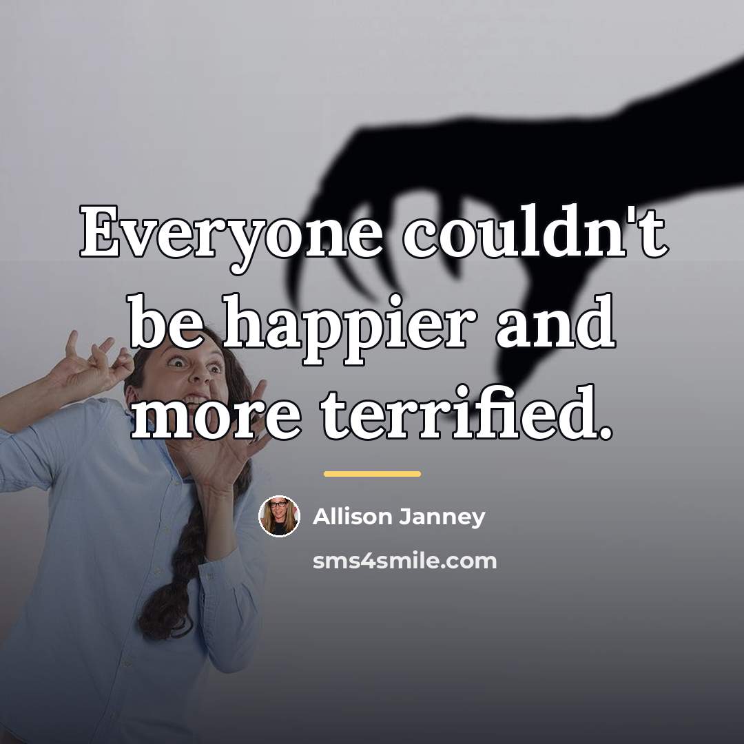 “Everyone couldn't be happier and more terrified.…” quote by Allison Janney
