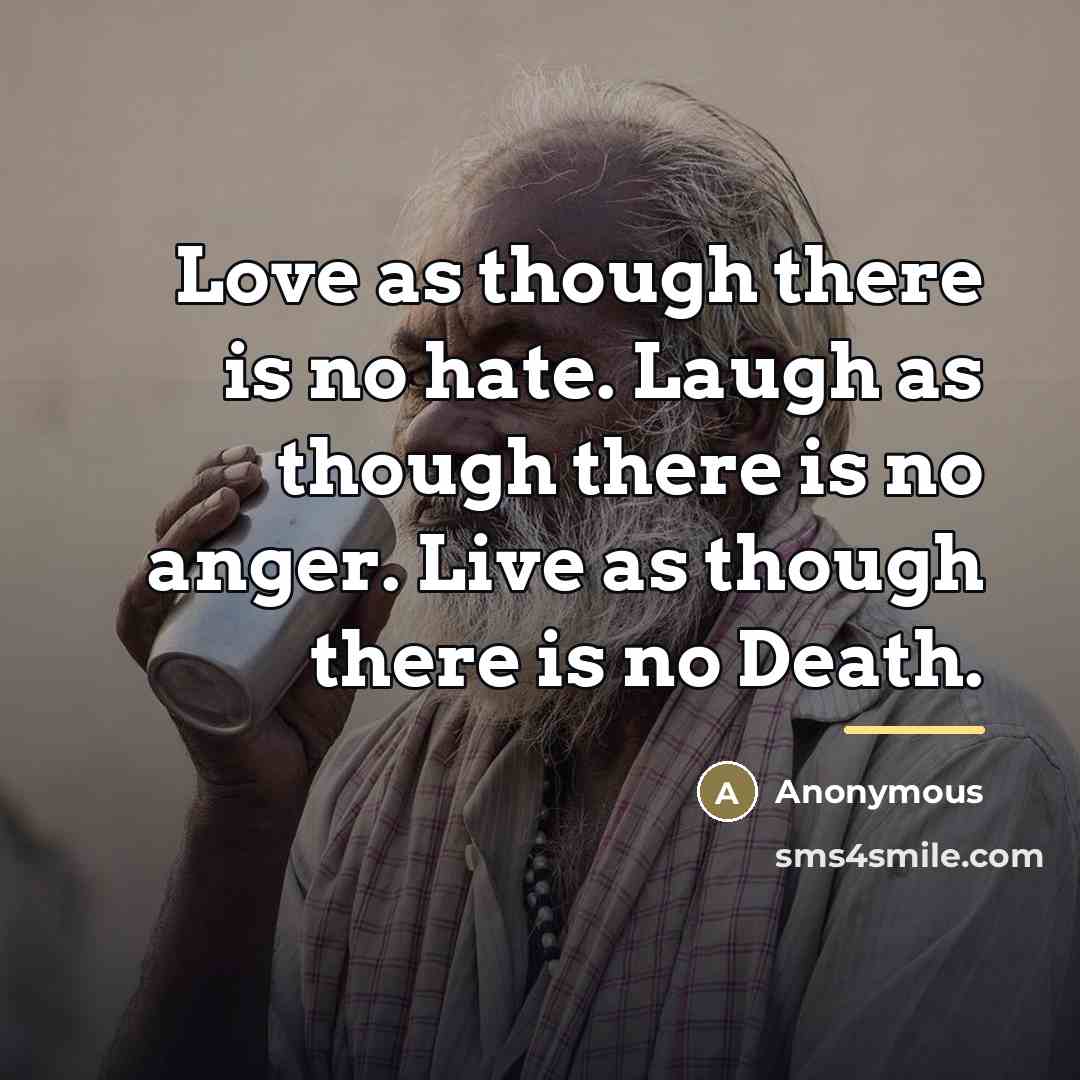 “Love as though there is no hate. Laugh as though…” quote by Anonymous