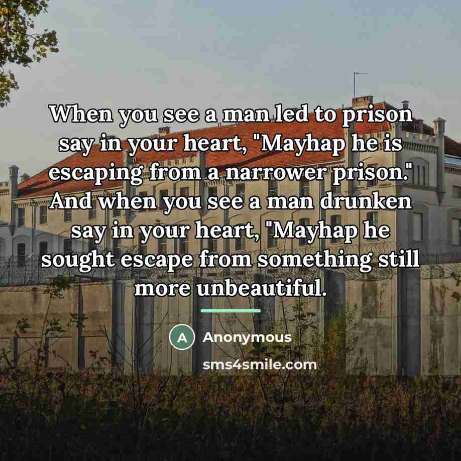 “When you see a man led to prison say in…” quote by Anonymous