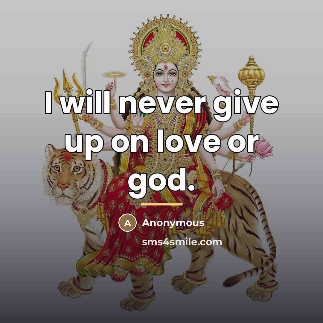 “I will never give up on love or god.…” quote by Anonymous