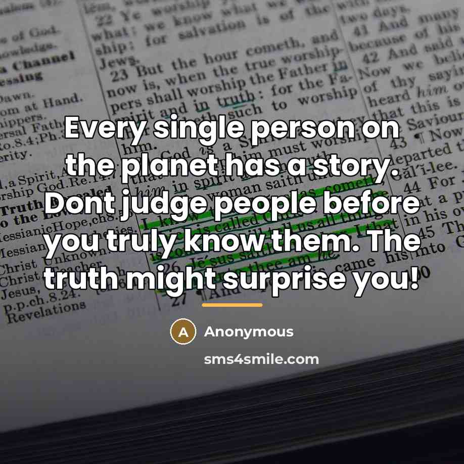 “Every single person on the planet has a story. Dont…” quote by Anonymous