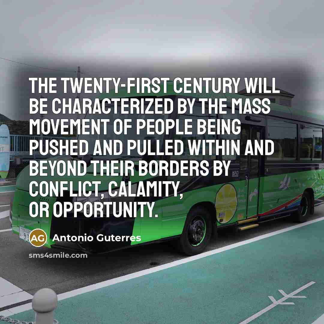 “The twenty-first century will be characterized by the mass movement…” quote by Antonio Guterres