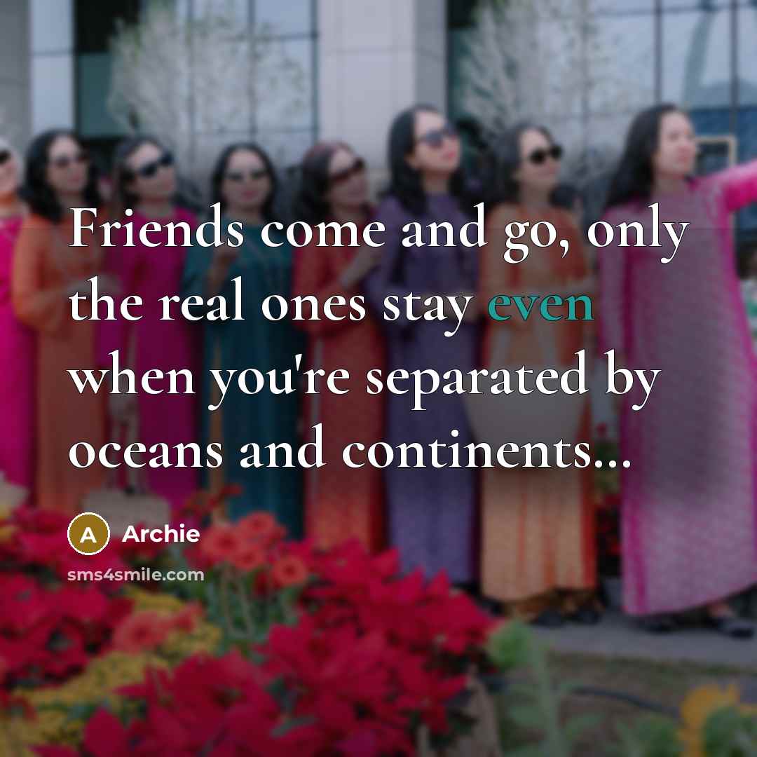 “Friends come and go, only the real ones stay even…” quote by Archie