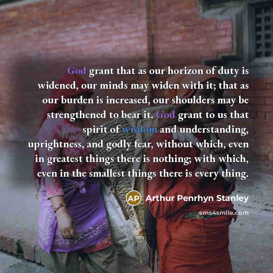 “God grant that as our horizon of duty is widened,…” quote by Arthur Penrhyn Stanley