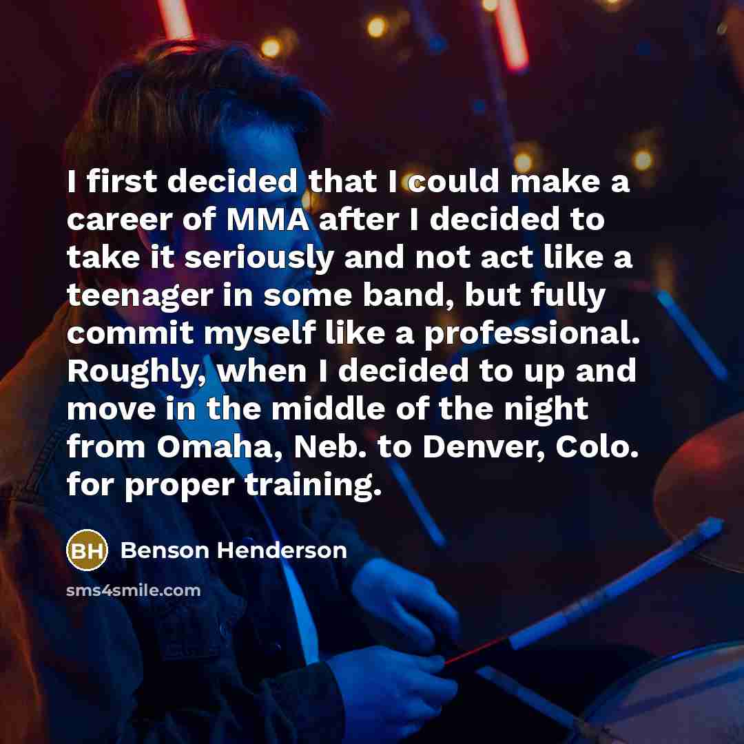 “I first decided that I could make a career of…” quote by Benson Henderson