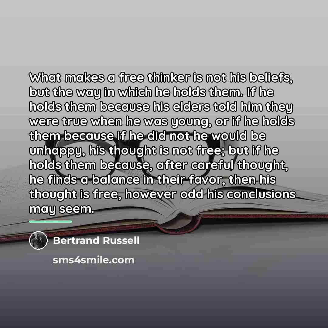 “What makes a free thinker is not his beliefs, but…” quote by Bertrand Russell