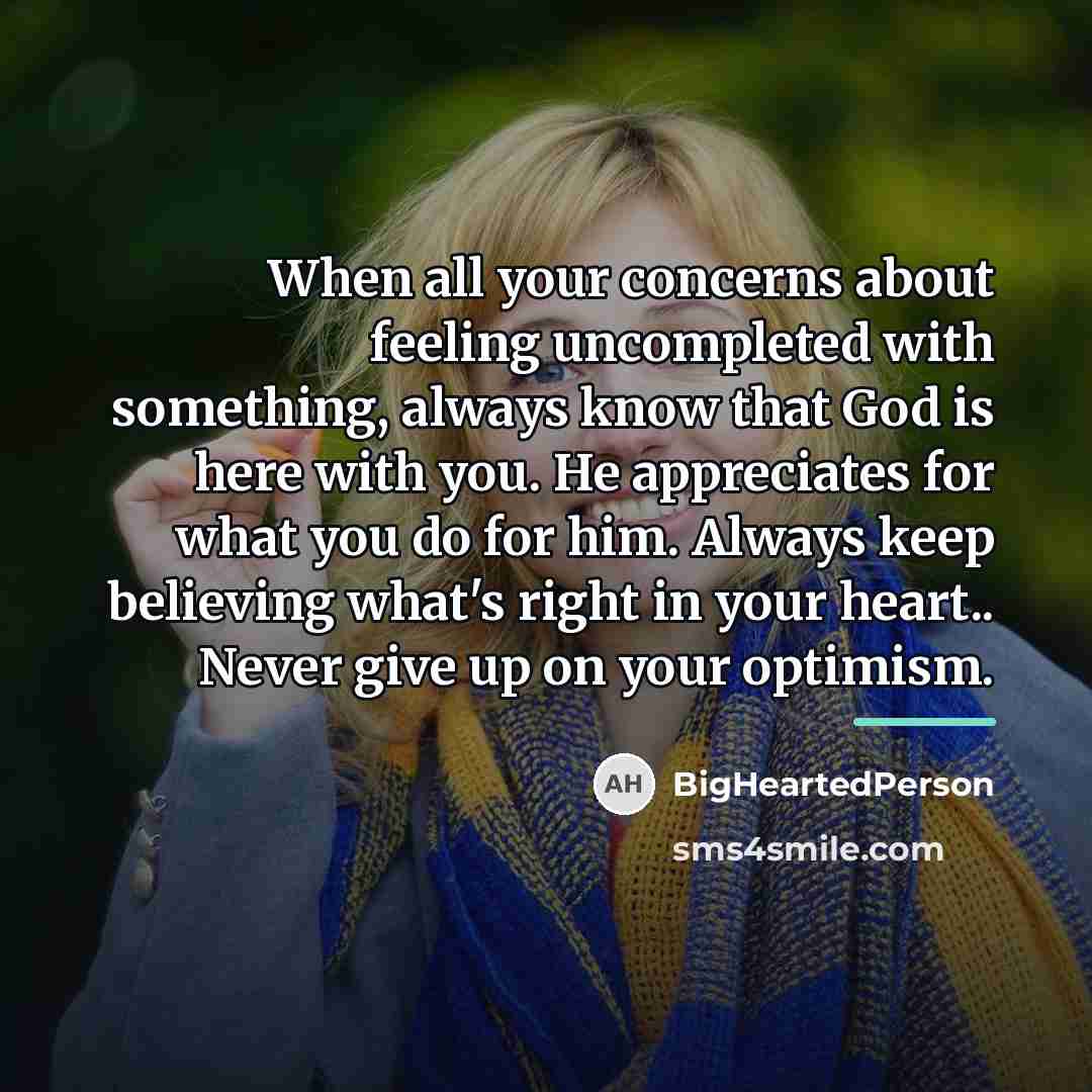 “When all your concerns about feeling uncompleted with something, always…” quote by BigHeartedPerson