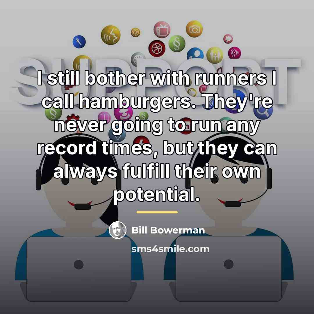 “I still bother with runners I call hamburgers. They're never…” quote by Bill Bowerman