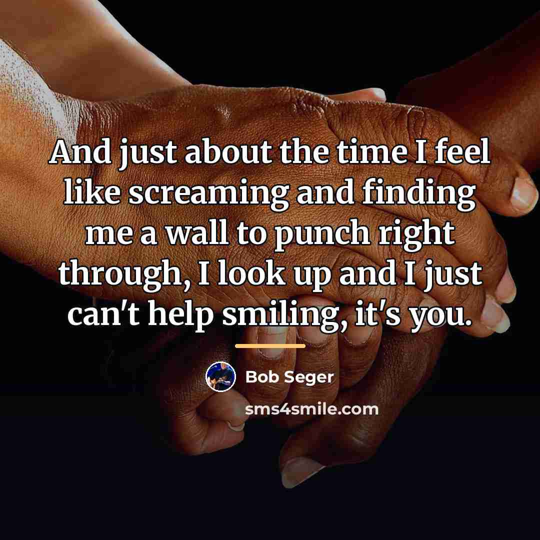 “And just about the time I feel like screaming and…” quote by Bob Seger