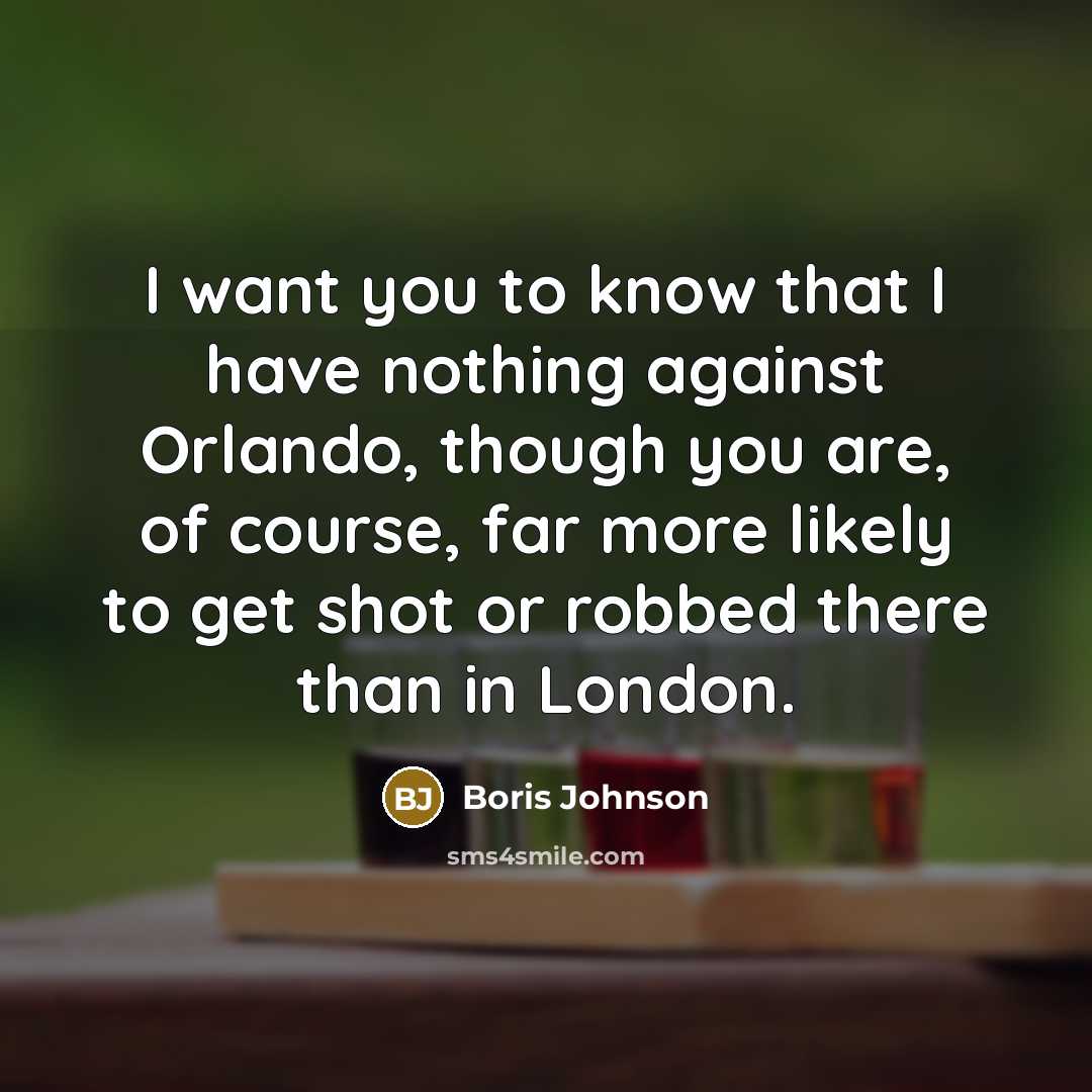 “I want you to know that I have nothing against…” quote by Boris Johnson