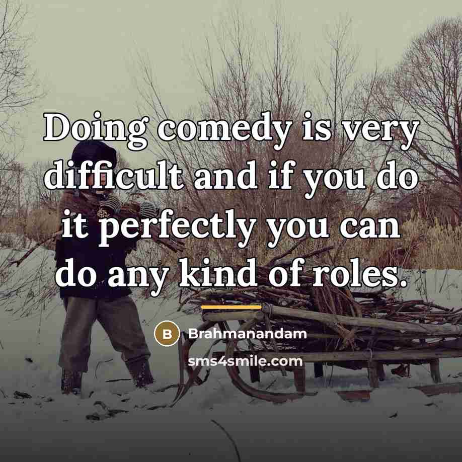“Doing comedy is very difficult and if you do it…” quote by Brahmanandam