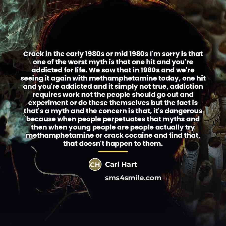 “Crack in the early 1980s or mid 1980s I'm sorry…” quote by Carl Hart