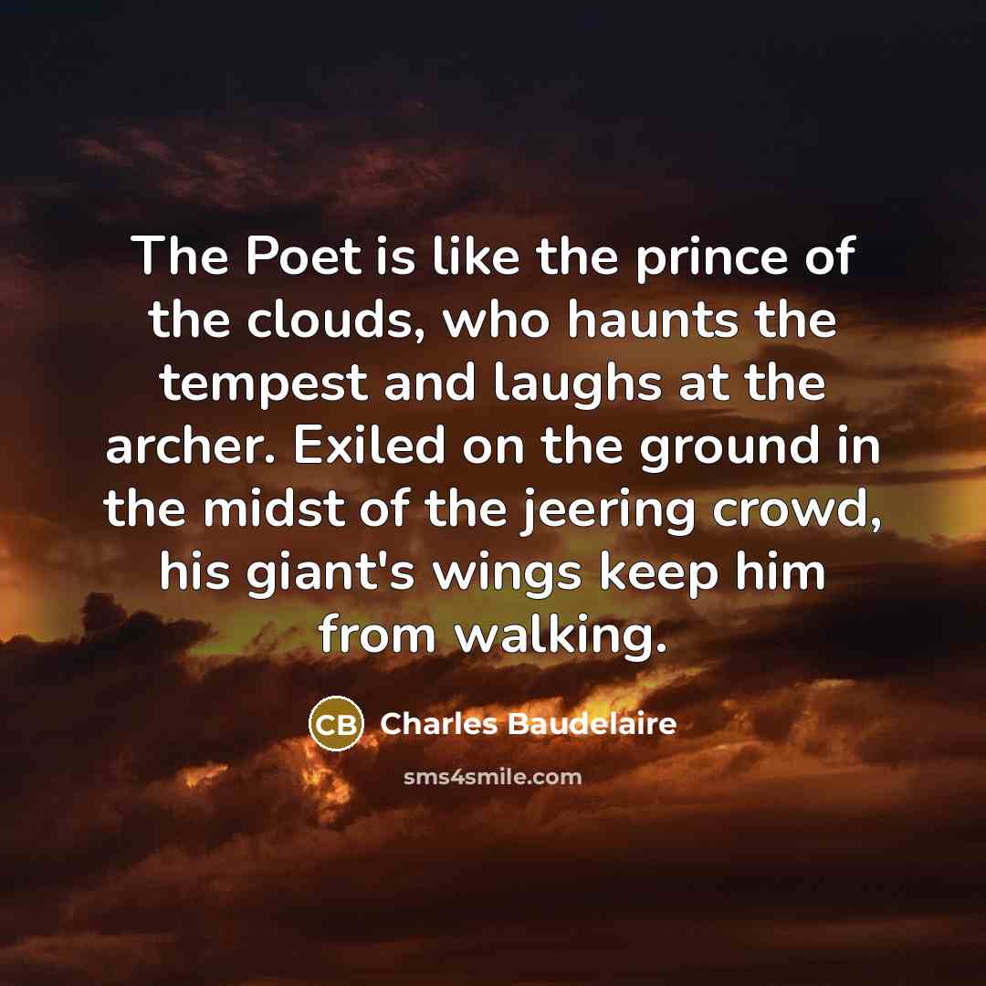 “The Poet is like the prince of the clouds, who…” quote by Charles Baudelaire