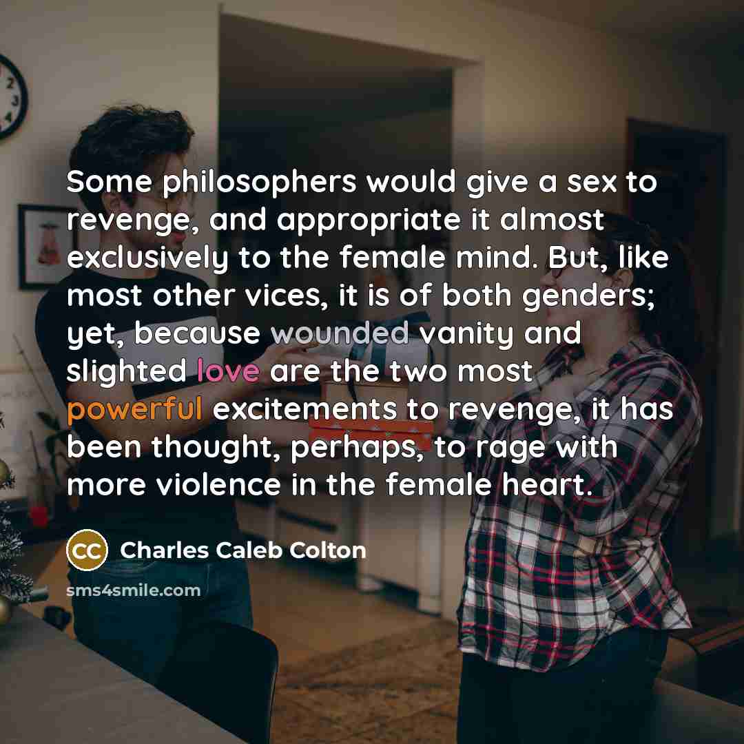 “Some philosophers would give a sex to revenge, and appropriate…” quote by Charles Caleb Colton