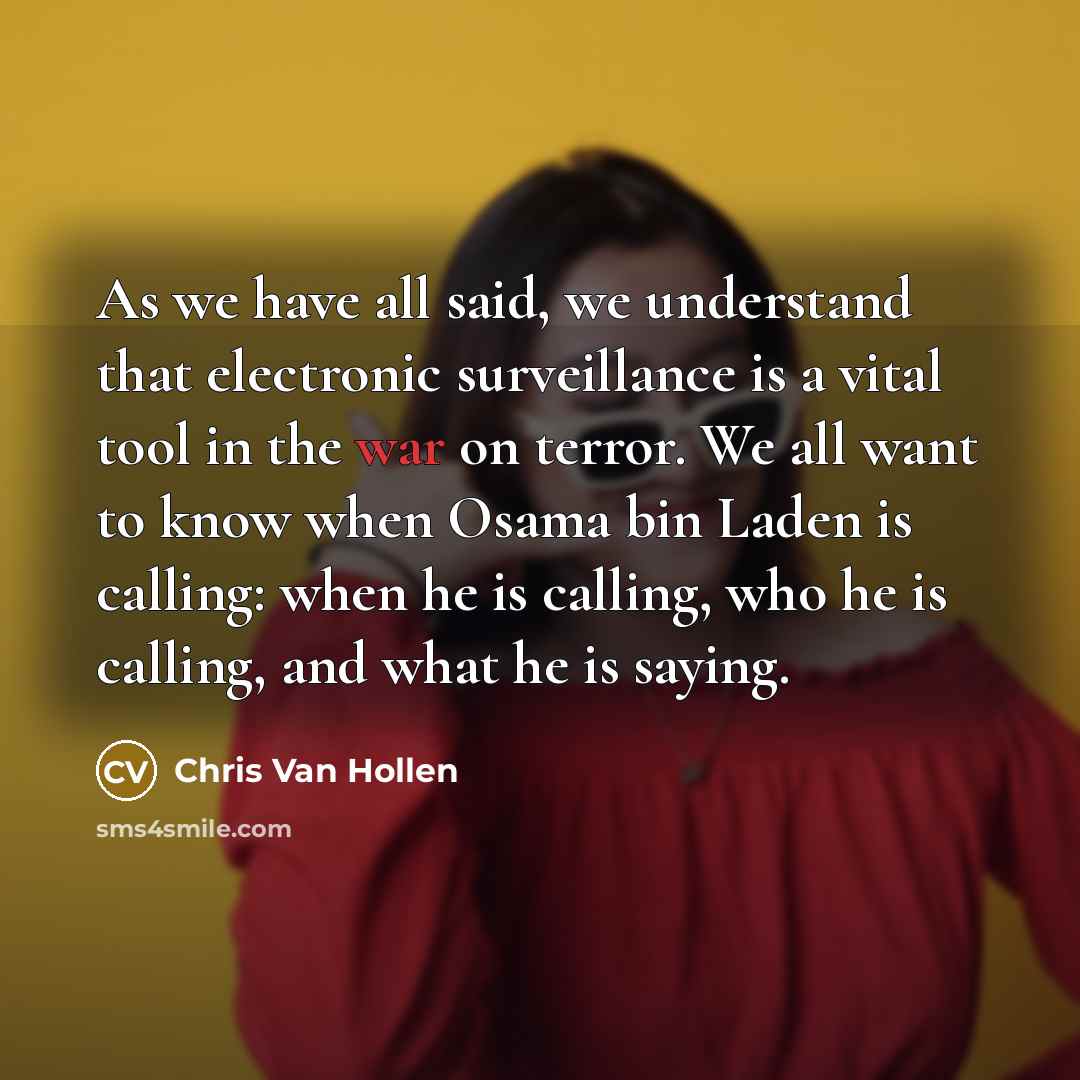 “As we have all said, we understand that electronic surveillance…” quote by Chris Van Hollen