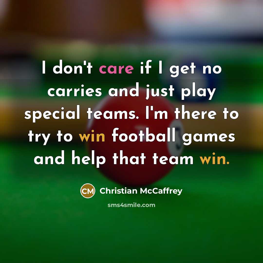 “I don't care if I get no carries and just…” quote by Christian McCaffrey