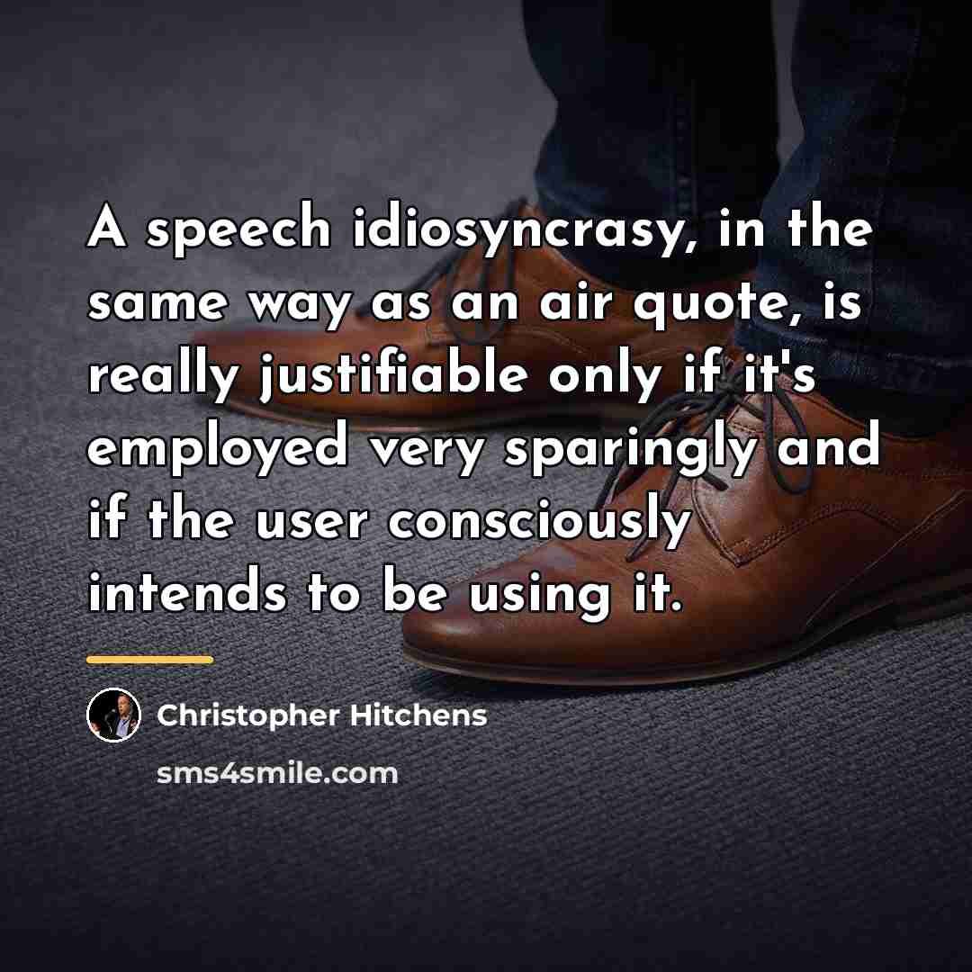 “A speech idiosyncrasy, in the same way as an air…” quote by Christopher Hitchens